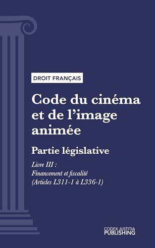 Code du cinéma et de l'image animée: Partie législative - Livre III : Financement et fiscalité (droit français)