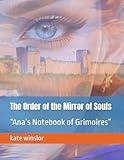 The Order of the Mirror of Souls: “Ana’s Notebook of Grimoires”