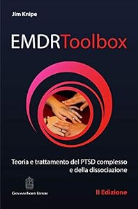 EMDR Toolbox. Teoria e trattamento del PTSD complesso e della dissociazione
