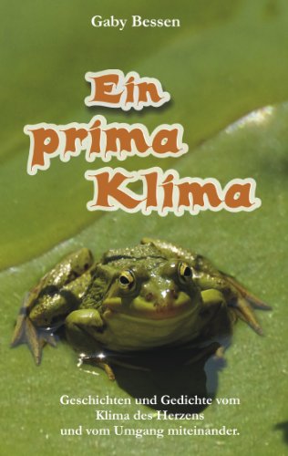 Ein prima Klima: Geschichten und Gedichte vom Klima des Herzens und vom Umgang miteinander (German Edition)