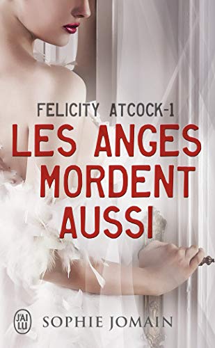 Felicity Atcock, 1 : Les anges mordent aussi livre En ligne