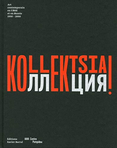 Télécharger Kollektsia ! Art contemporain en Urss et en Russie 1950-2000 Francais PDF