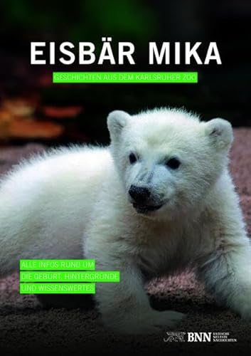 Preisvergleich Produktbild Eisbär Mika: Geschichten aus dem Karlsruher Zoo