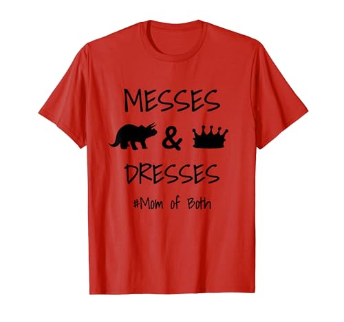 Messes and Dresses Mom of Both Parent Boy Girl Shirt