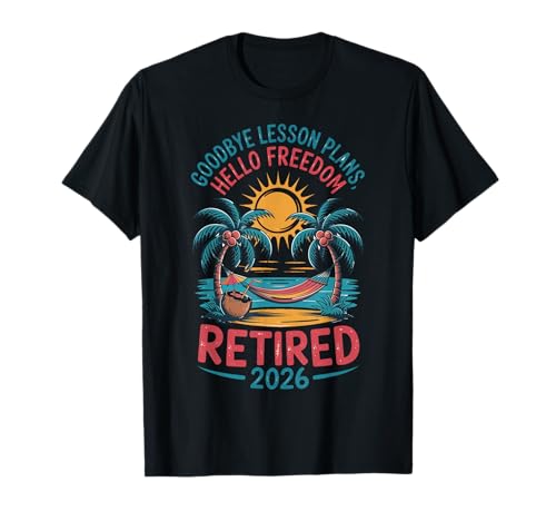 Teacher Retirement Shirts 2026 Goodbye Lesson Hello Freedom T�V���c