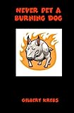 Never Pet A Burning Dog