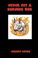 Never Pet A Burning Dog 1466388536 Book Cover