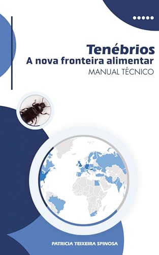 Tenébrios. A nova fronteira alimentar. Manual Técnico