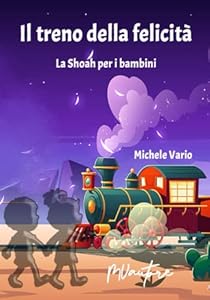 Il treno della felicità: La Shoah per i bambini