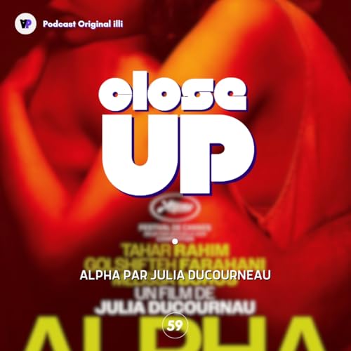 Close Up sur Alpha par Julia Ducournau - Parlons Arts, Ep 59