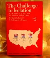Challenge To Isolation: The World Crisis of 1937-1940 and American Foreign Policy B0017KUEK8 Book Cover