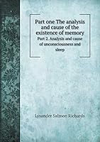 Part one The analysis and cause of the existence of memory Part 2. Analysis and cause of unconsciousness and sleep 5519467838 Book Cover