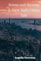 Sirens and Secrets:: A Detective's Quest in the City That Never Sleeps B0G2J1DJ5F Book Cover