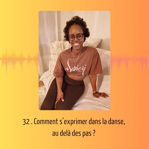 32.Comment s&rsquo;exprimer dans la danse, au del&agrave; des pas ?
