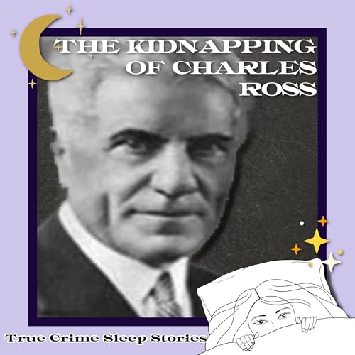 50: The Charles Ross Kidnapping | True Crime Sleep Stories