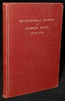 Bi-Centennial History of Gorham, Maine 1736-1936 An Account of th e Anniversary Celebration of the Town B00BI2TSFM Book Cover