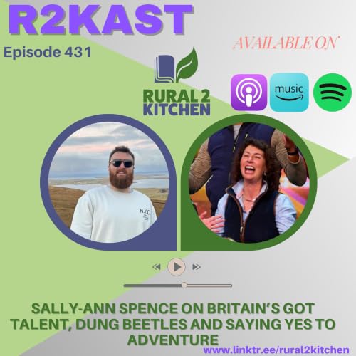 R2Kast 431 &ndash; Sally-Ann Spence on Britain&rsquo;s Got Talent, dung beetles and saying yes to adventure