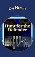 Hunt for the Defender: A Political Fantasy Novel #3 1503330907 Book Cover