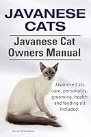 Javanese Cats. Javanese Cats care, personality, grooming, health and feeding all included. Javanese Cat Owners Manual. 191061727X Book Cover