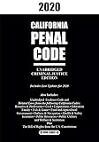 2020 CALIFORNIA PENAL CODE UNABRIDGED