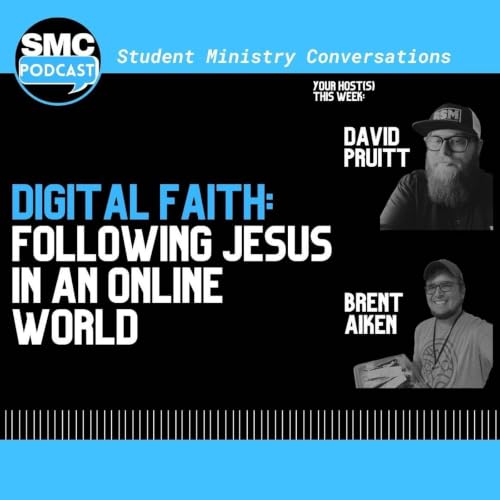 265 | Digital Faith: Following Jesus in an Online World | SMC Podcast