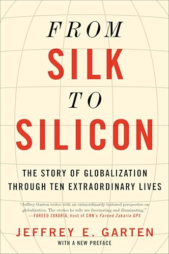 From Silk to Silicon: The Story of Globalization Through Ten Extraordinary Lives