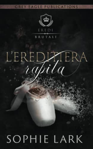 L’ereditiera rapita (Eredi brutali) (Italian Ed... [Italian] 1643663623 Book Cover
