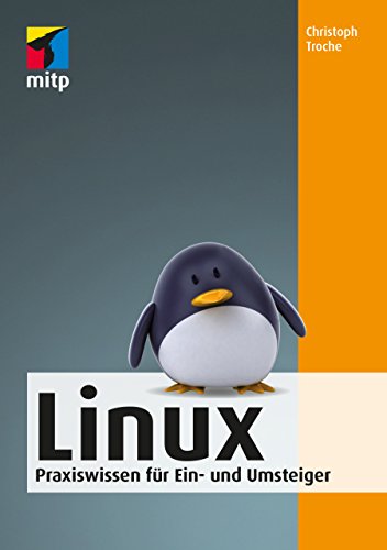 Linux: Praxiswissen für Ein- und Umsteiger (German Edition)