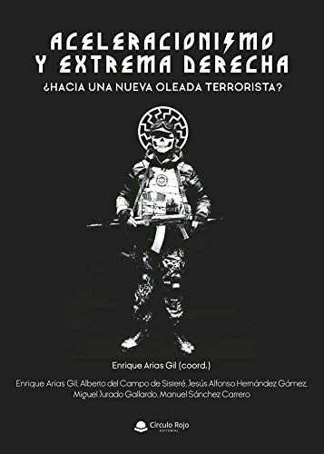 Aceleracionismo y extrema derecha: ¿Hacia una nueva oleada terrorista? (Spanish Edition)