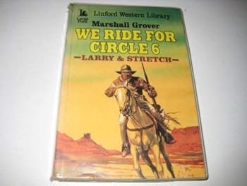 We Ride for Circle 6: A Larry & Stretch Western (Linford Western Library (Large Print)) - Book #180 of the Larry & Stretch