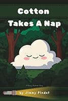 Cotton Takes A Nap: Educational bedtime story for children, baby's, infants, and kids (Brainy Bedtime Stories) B0F676JM3Q Book Cover