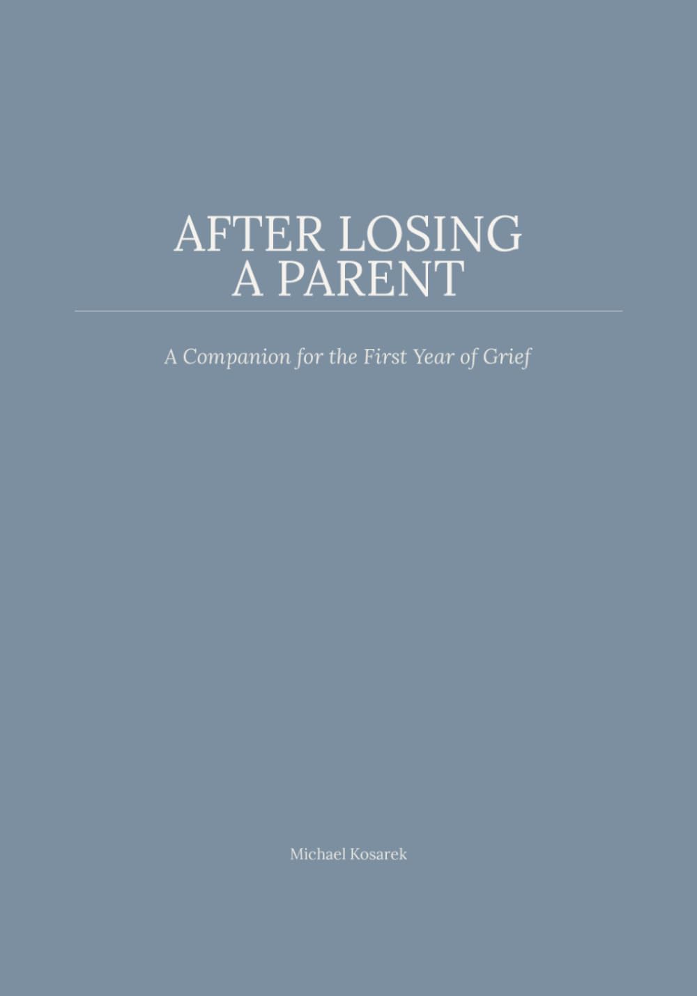 After Losing a Parent: A Companion for the First Year of Grief