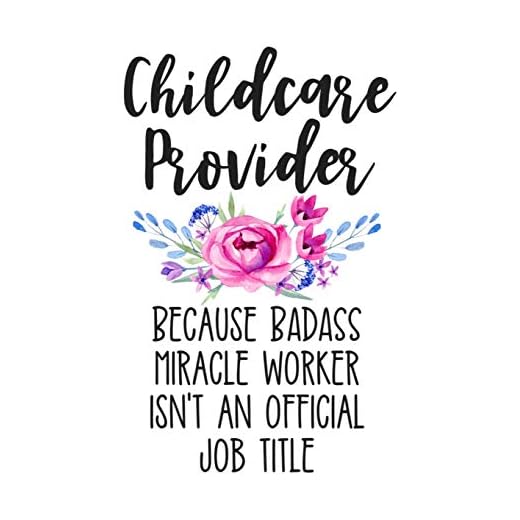 Childcare Provider Because Badass Miracle Worker Isn't an Official Job Title: White Lined Journal Notebook for Awesome Daycare Owners, Childcare Workers, Nannies, Babysitters