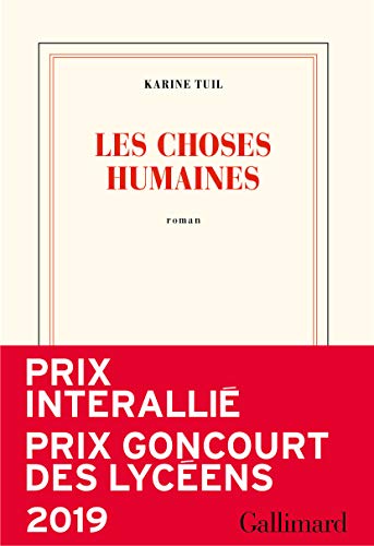 Les choses humaines - Prix Interallié 2019 & Prix Goncourt des Lycéens 2019 Les choses humaines - Prix Interallié 2019 & Prix Goncourt des Lycéens 2019