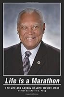 Life is a Marathon: The Life and Legacy of John Wesley Mack 0578490951 Book Cover