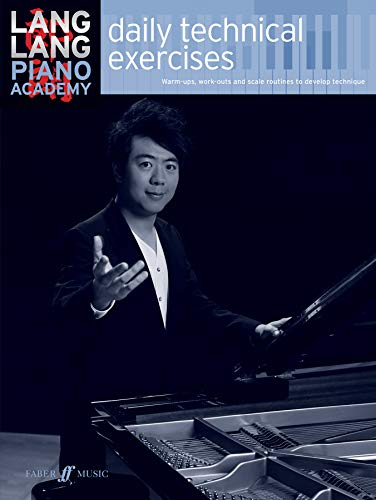 Lang Lang Piano Academy -- Daily Technical Exercises (Faber Edition: Lang Lang Piano Academy)