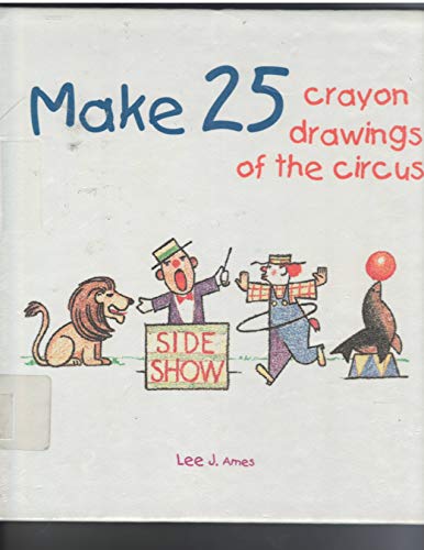 Make 25 Crayon Drawings of the Circus 0385152108 Book Cover