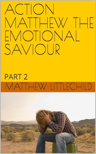 Action Matthew the emotional saviour: part 2 (English Edition)