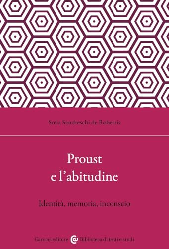 Proust e l'abitudine. Identità, memoria, inconscio