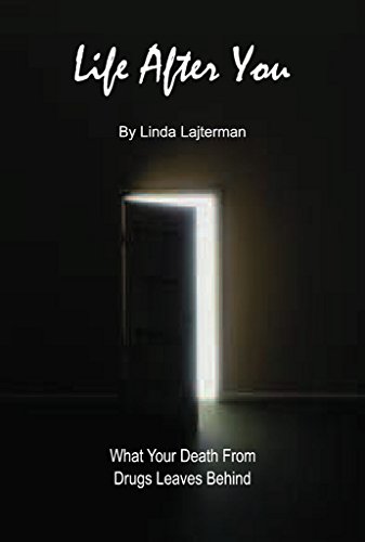 Life After You - What Your Death From Drugs Leaves Behind