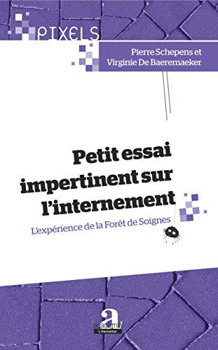 Télécharger Petit essai impertinent sur l'internement: L'expérience de la Forêt de Soignes (Pixels) Livre eBook France