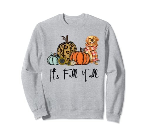 It's Fall Y'all Pumpkin Golden Retriever Pumpkin Autumn Sweatshirt