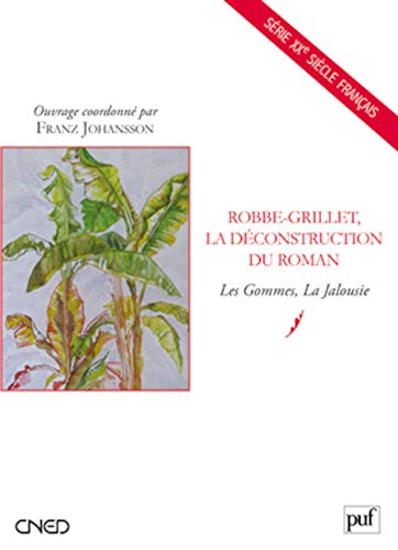 Robbe-Grillet. La Déconstruction du roman
