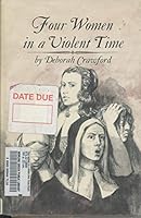 Four Women in a Violent Time: Anne Hutchinson (1591-1643, Mary Dyer) 0517503131 Book Cover
