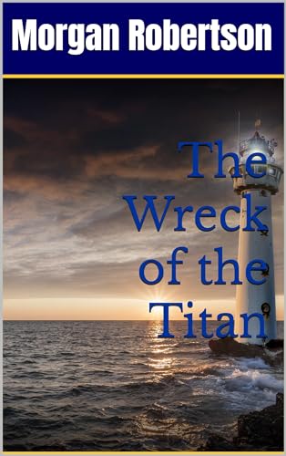 The Wreck of the Titan : Classic Sea Adventure (Annotated)
