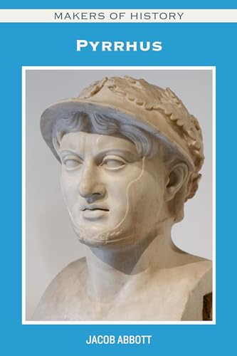 MAKERS OF HISTORY: Pyrrhus (Illustrated) (English Edition)