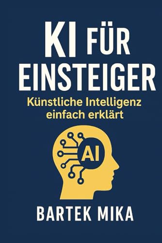 KI für Einsteiger:: Künstliche Intelligenz einfach erklärt