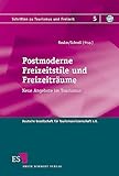  Postmoderne Freizeitstile und Freizeiträume: Neue Angebote im Tourismus (Schriften zu Tourismus und Freizeit)