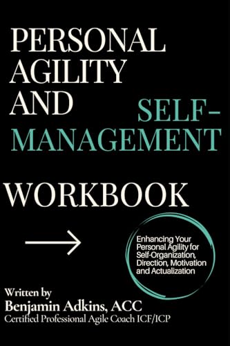 Personal Agility And Self-Management Workbook: Enhancing Your Personal Agility for Self-Organization, Direction, Motivation and Actualization image 2