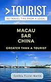 GREATER THAN A TOURIST- MACAU SAR CHINA: 50 Travel Tips from a Local (Greater Than a Tourist: Worldwide Travel Tips from Locals with Local Advice, Hidden Gems, Cultural Insights, and Authentic Exper)